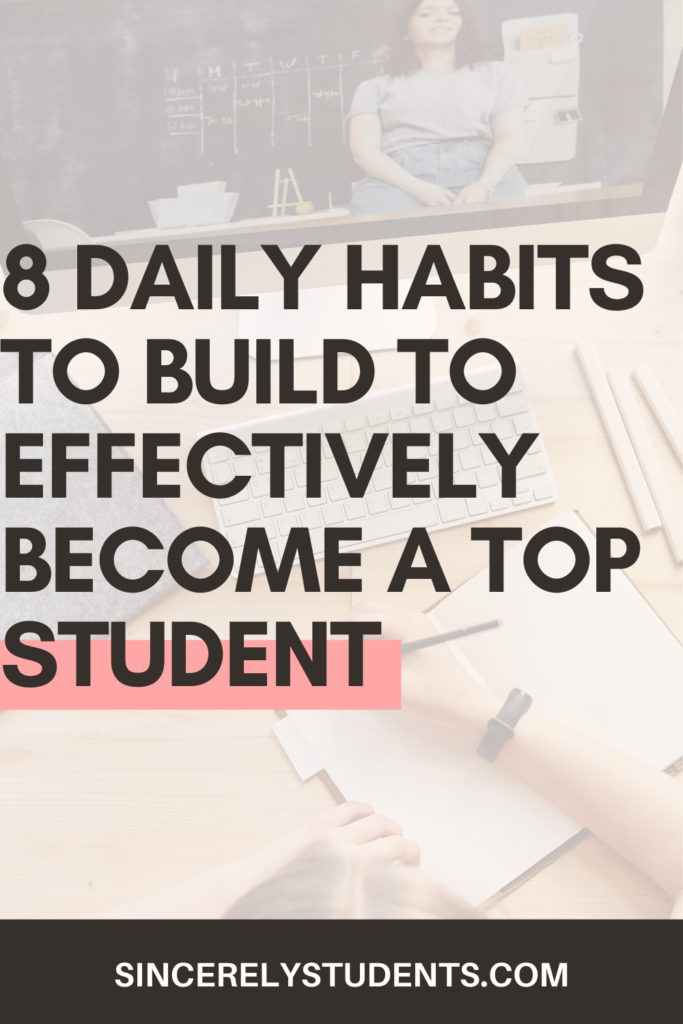 8 daily habits to build to effectively become a top student
